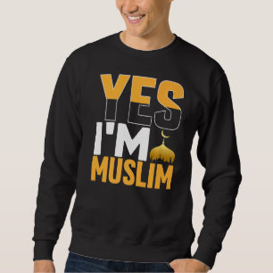 Yes Im Muslim Islamic Sweatshirt