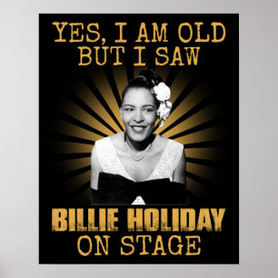 Yes I'm Old But I Saw Billie Holiday On Stage Retr Poster
