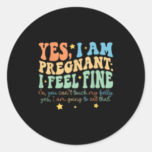 Yes I'm Pregnant Dont Touch My Belly Funny Pregnan Classic Round Sticker