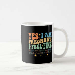 Yes I'm Pregnant Dont Touch My Belly Funny Pregnan Coffee Mug