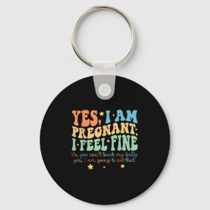 Yes I'm Pregnant Dont Touch My Belly Funny Pregnan Key Ring