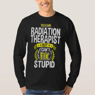 Yes, I'm Radiation Therapist T-Shirt
