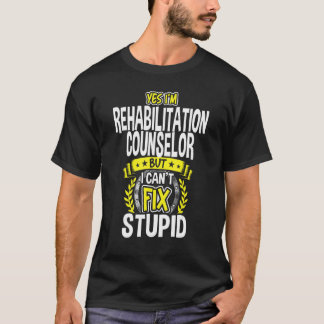 Yes, I'm Rehabilitation Counselor T-Shirt