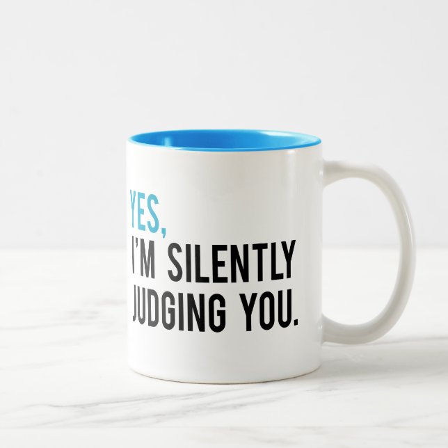Yes, I'm Silently Judging You Two-Tone Coffee Mug (Right)