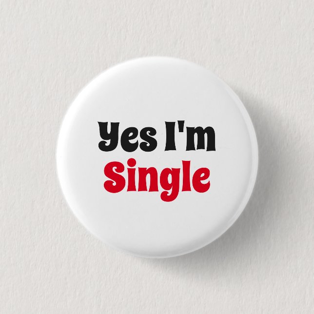 Yes I'm Single 3 Cm Round Badge (Front)
