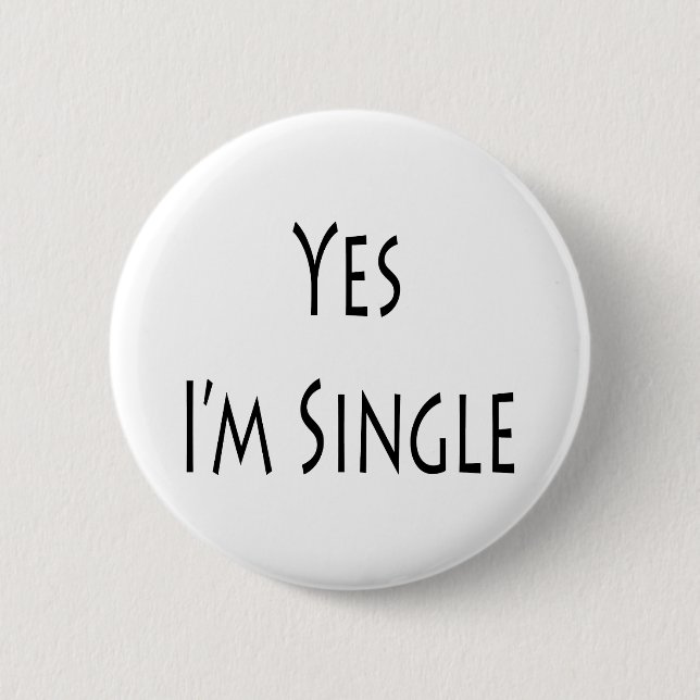 Yes I'm Single 6 Cm Round Badge (Front)
