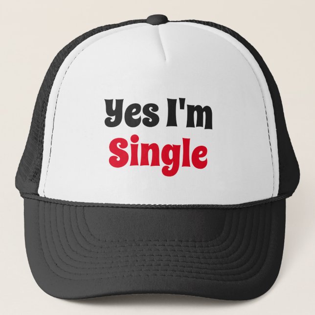 Yes I'm Single Button Trucker Hat (Front)
