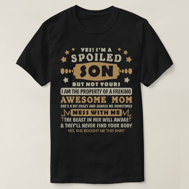 Yes Im Spoiled Son But Not Yours Family Matching F T-Shirt (Design Front)