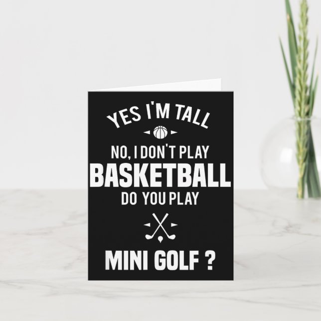 Yes I'm Tall I Don't Play Basketball Do You Play M Card (Front)