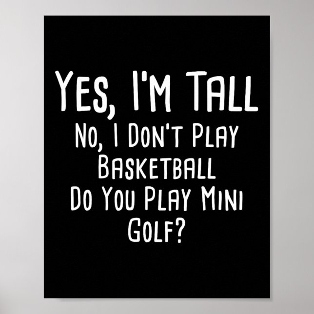 Yes I'm Tall No I Dont Play Sketll Do You Play Min Poster (Front)