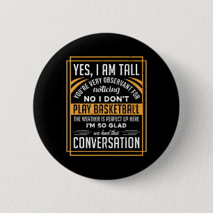 Yes I'm Tall No I Don't Play Sketll Funny Gift 6 Cm Round Badge