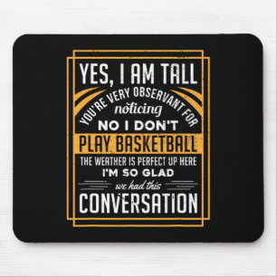Yes I'm Tall No I Don't Play Sketll Funny Gift Mouse Mat