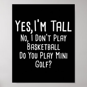 Yes I'm Tall No I Don't Play Sketll Tall People 1  Poster