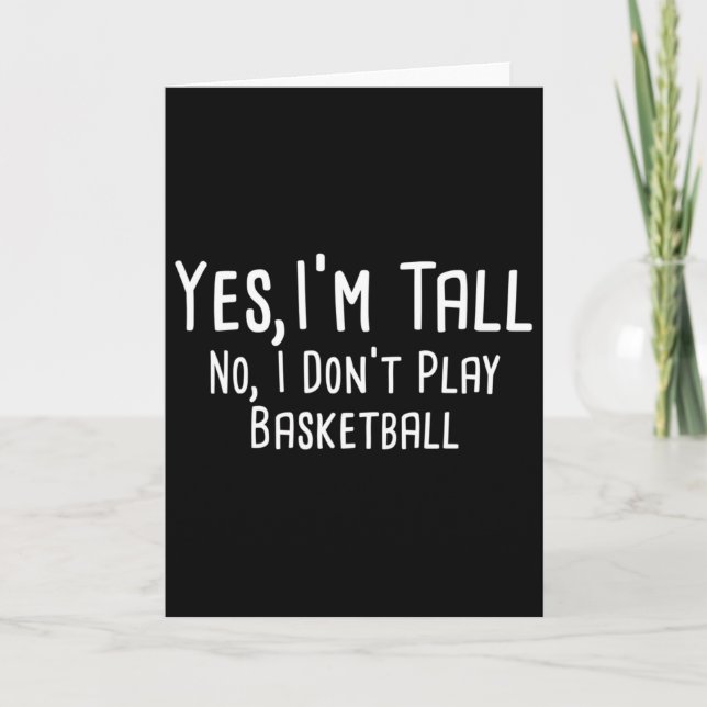 Yes I'm Tall No I Don't Play Sketll Tall People  Card (Front)