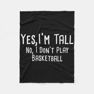 Yes I'm Tall No I Don't Play Sketll Tall People  Fleece Blanket