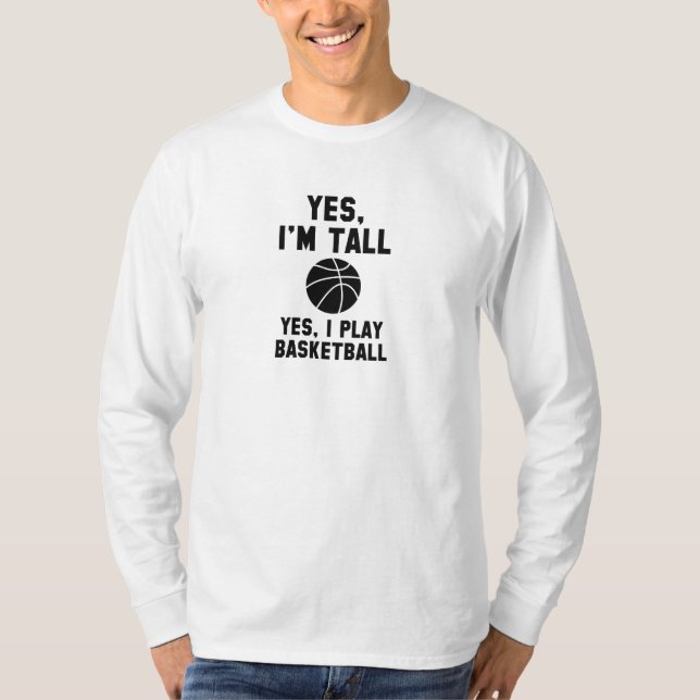 Yes, I'm Tall. T-Shirt (Front)