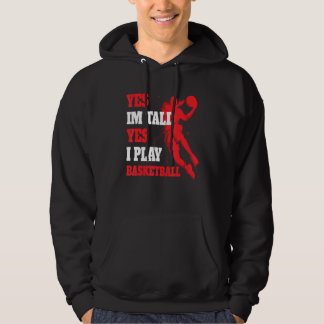 Yes Im Tall Yes I Play Basketball Player Bball  3 Hoodie