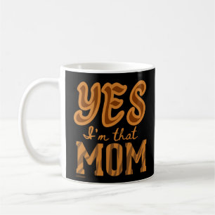 YES, I'M THAT MOM funny mother's day gift idea Coffee Mug