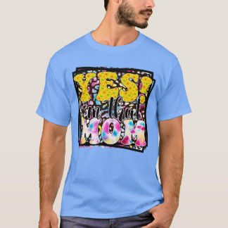 yes im that mum T-Shirt