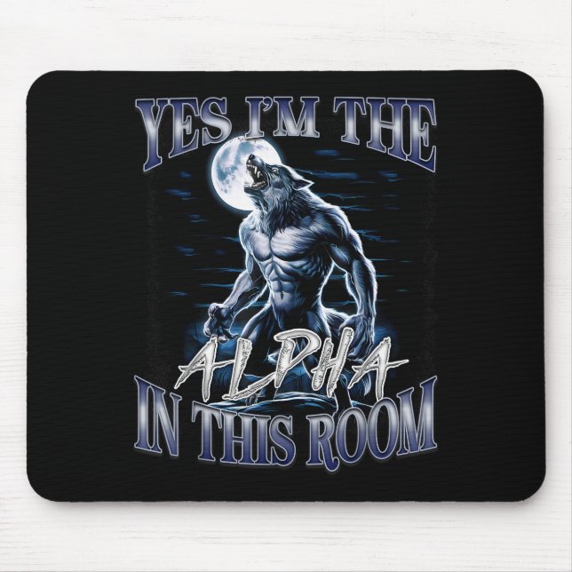 Yes I'm The Alpha In This Room Funny Alpha Wolf Cr Mouse Mat (Front)