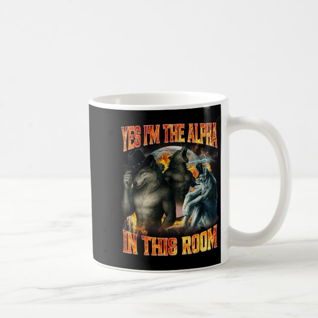 Yes I'm The Alpha In This Room Funny Alpha Wolf Me Coffee Mug (Right)
