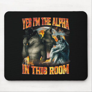 Yes I'm The Alpha In This Room Funny Alpha Wolf Me Mouse Mat