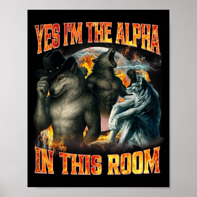 Yes I'm The Alpha In This Room Funny Alpha Wolf Me Poster (Front)