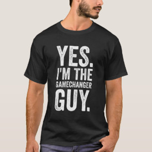 Yes I'M The Gamechanger Guy Baseball T-Shirt