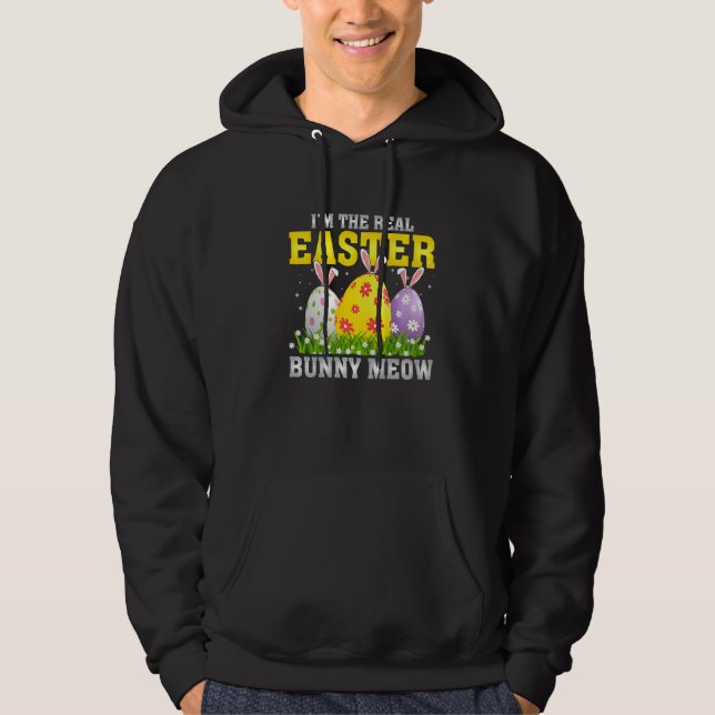Yes I'm The Real Easter Bunny Meow Easter Bunny Ca Hoodie (Front)