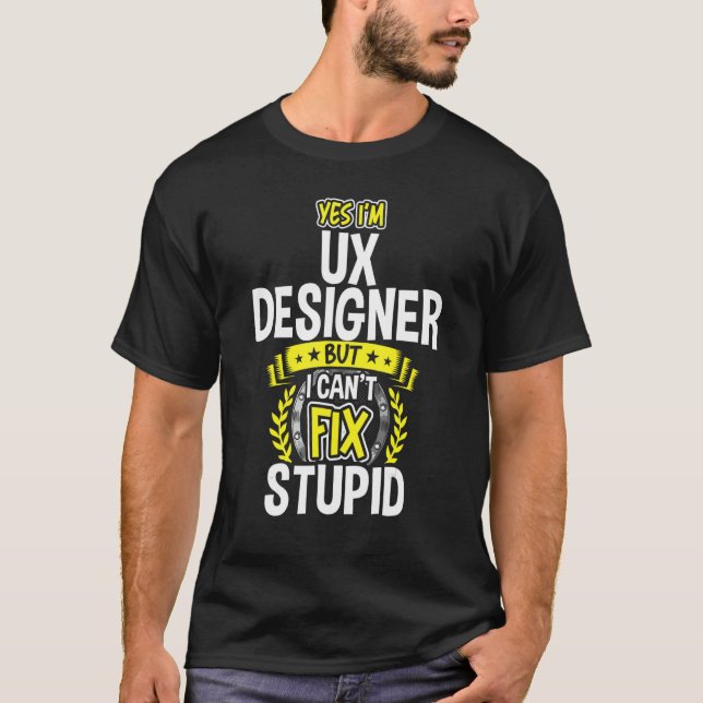 Yes, I'm Ux Designer T-Shirt (Front)