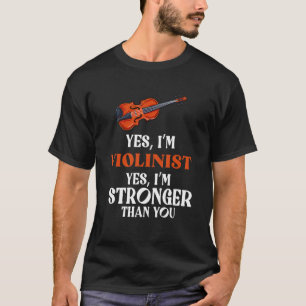 Yes  I'm Violinist Violin Instrument Classical Mus T-Shirt