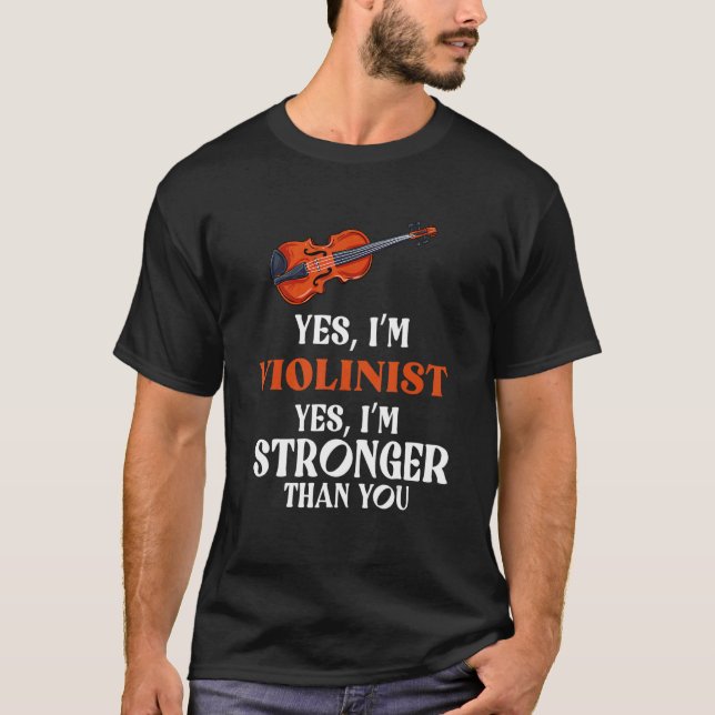 Yes  I'm Violinist Violin Instrument Classical Mus T-Shirt (Front)