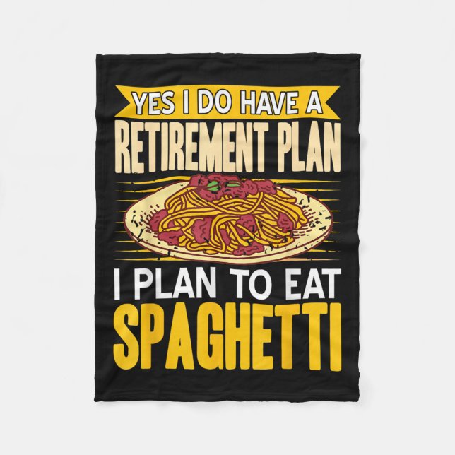 Yes Indeed Got A Retirement Plan Eat Spaghetti  Fleece Blanket (Front)