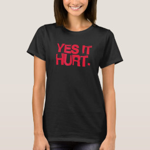 Yes It Hurt Broken Bone Injury Get Well Soon T-Shirt