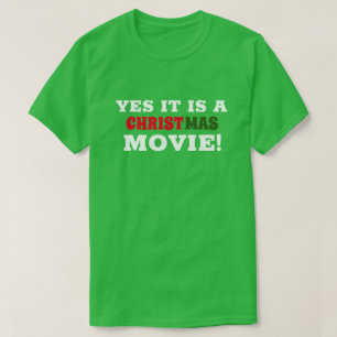 YES IT IS A CHRISTMAS MOVIE! C T-Shirt