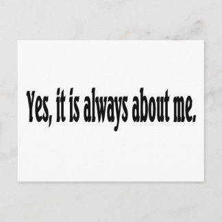 Yes, it is always about me. postcard
