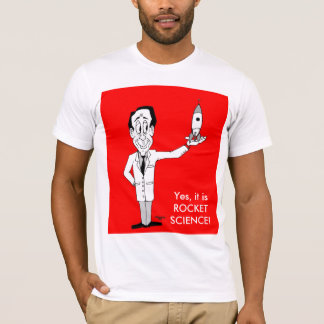 Yes, it is ROCKET SCIENCE! T-Shirt
