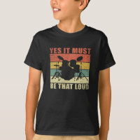 Yes It Must Be That Loud | Drumming Drummer Gift