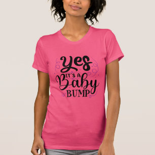 Yes It's A Baby Bump - Pregnancy Announcement T-Shirt