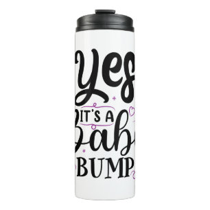 Yes It's A Baby Bump - Pregnancy Announcement Thermal Tumbler