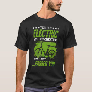 Yes It's Electric Yes It's Cheating Bycycle For A T-Shirt
