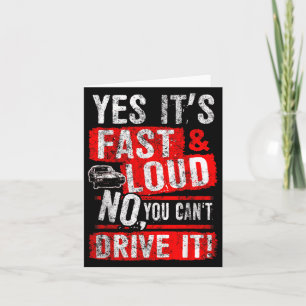 Yes It's Fast &amp; Loud No You Can't Drive It! Fu Card