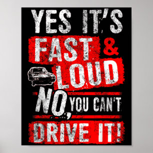 Yes It's Fast &amp; Loud No You Can't Drive It! Fu Poster