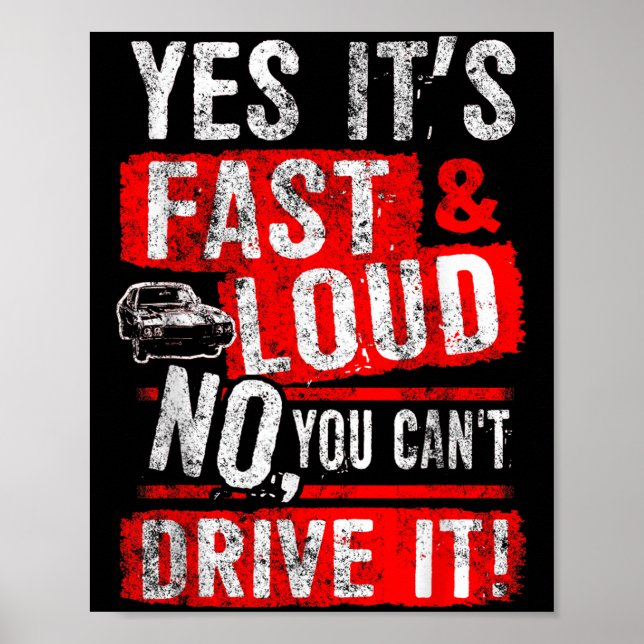 Yes It's Fast &amp; Loud No You Can't Drive It! Fu Poster (Front)