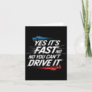 Yes It's Fast No You Can't Drive It Speed Car Driv Card