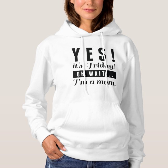 Yes It's Friday Hoodie (Front)