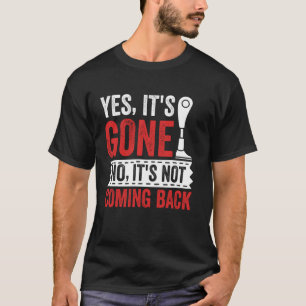 Yes, It's Gone No It's Not Coming Back Amputee T-Shirt