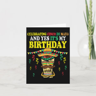 Yes Its My Birthday Cinco De Mayo Bday Mexican Fie Card