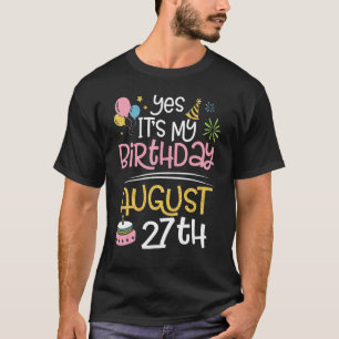 Yes It's My Birthday On August 27th Me Dad Mum Son T-Shirt