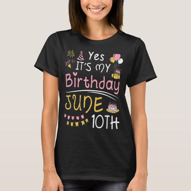 Yes It's My Birthday On June 10th Happy To Me You  T-Shirt (Front)